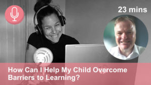 podcast how can I help my child overcome barriers to learning?