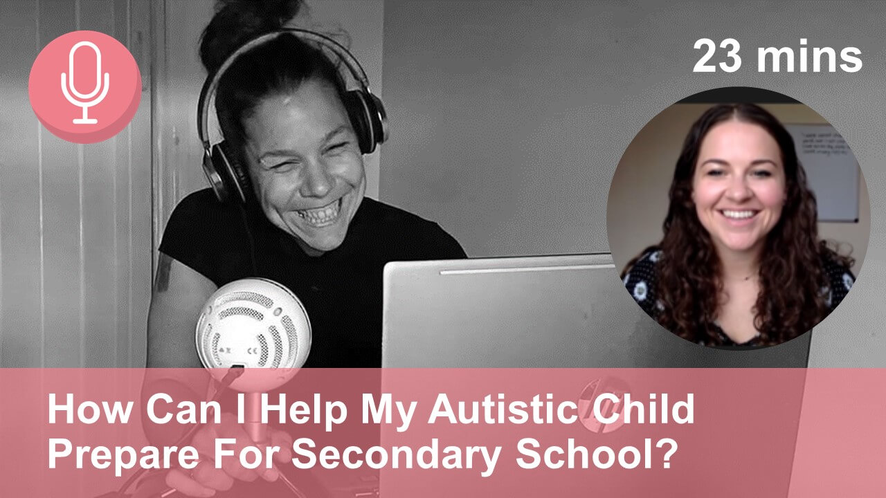 podcast episode How Can I Help My Autistic Child Prepare for Secondary School