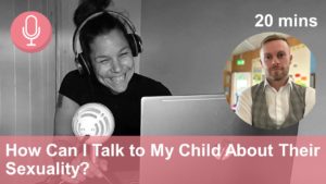 Ian Timbrell podcast Talking to a Child About their Sexuality