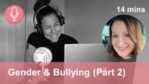 Gender and bullying podcast